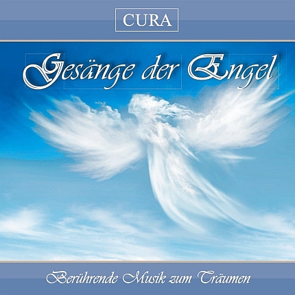 Cura - Gesänge der Engel - Berührende Musik zum Träumen