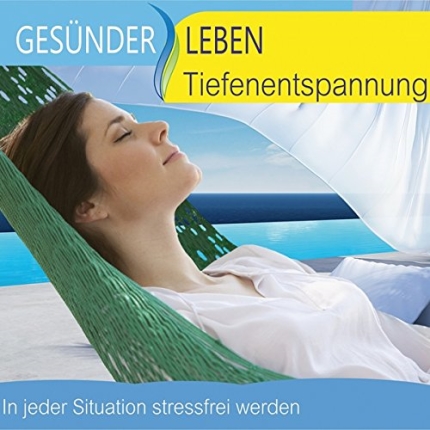Gesünder-Leben-Tiefenentspannung-In-jeder-Situation-stressfrei-werden-Front-CD